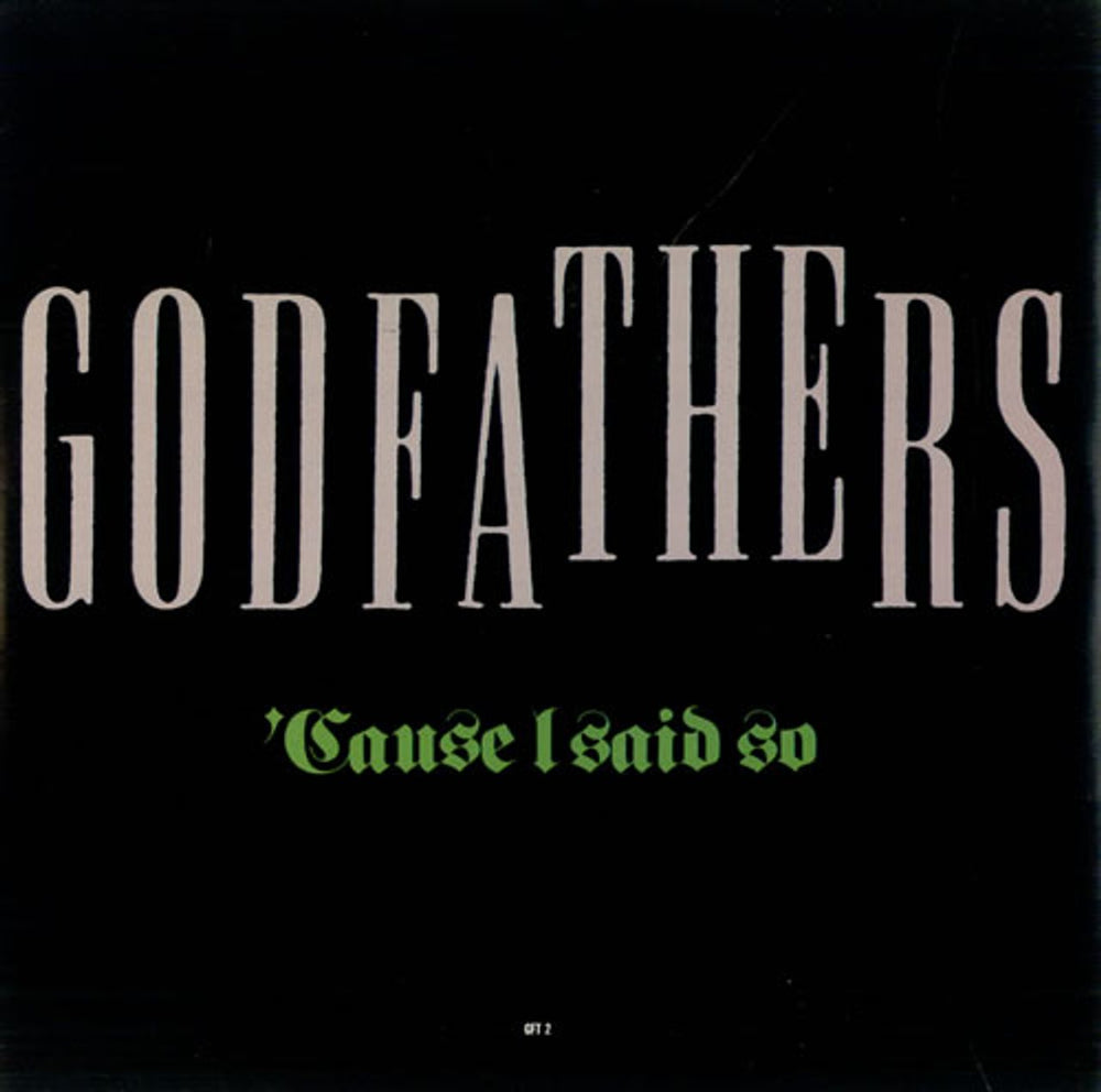 The Godfathers 'Cause I Said So UK 7" vinyl single (7 inch record / 45) GFT2