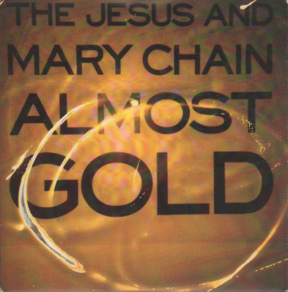 The Jesus & Mary Chain Almost Gold UK 7" vinyl single (7 inch record / 45) NEG57