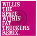 Willis The Space Within - Fat Truckers Remix UK 7" vinyl single (7 inch record / 45) 679